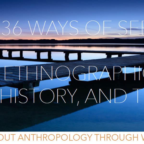Promotional flyer for ANTH 336 Ways of Seeing: Ethnographic Film, History, and Theory being offered S21